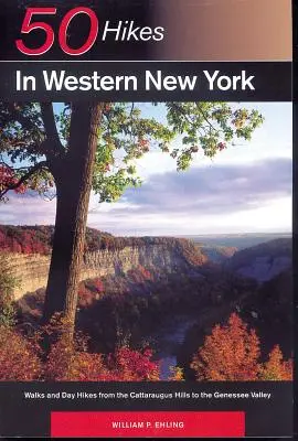 Explorer's Guide 50 Hikes in Western New York: Séták és egynapos túrák a Cattaraugus hegyektől a Genessee-völgyig - Explorer's Guide 50 Hikes in Western New York: Walks and Day Hikes from the Cattaraugus Hills to the Genessee Valley