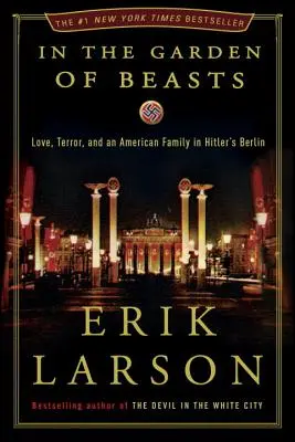 Az állatok kertjében: Szerelem, terror és egy amerikai család a hitleri Berlinben - In the Garden of Beasts: Love, Terror, and an American Family in Hitler's Berlin