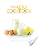 A Keto szakácskönyv: Innovatív, ízletes ételek a ketogén diéta betartásához - The Keto Cookbook: Innovative Delicious Meals for Staying on the Ketogenic Diet