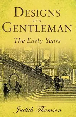 Egy úriember tervei: A korai évek - Designs of a Gentleman: The Early Years