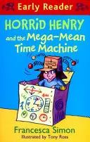 Horrid Henry Early Reader: Horrid Henry és a Mega-Mean Time Machine - 34. könyv - Horrid Henry Early Reader: Horrid Henry and the Mega-Mean Time Machine - Book 34