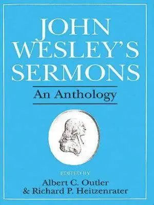 John Wesley prédikációi: Beszédek: Egy antológia - John Wesley's Sermons: An Anthology