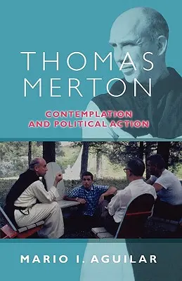 Thomas Merton - Szemlélődés és politikai cselekvés - Thomas Merton - Contemplation and Political Action