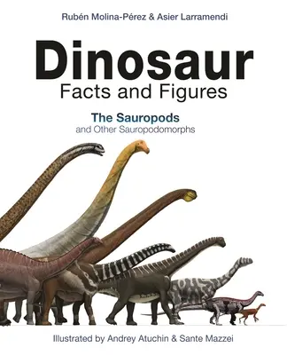 Dinoszaurusz tények és számok: A szauropodák és más szauropodomorfok - Dinosaur Facts and Figures: The Sauropods and Other Sauropodomorphs