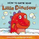 Hogyan fürdetheted a kis dinoszauruszt - How to Bath Your Little Dinosaur