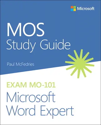 Mos tanulmányi útmutató a Microsoft Word szakértői vizsgához Mo-101 - Mos Study Guide for Microsoft Word Expert Exam Mo-101