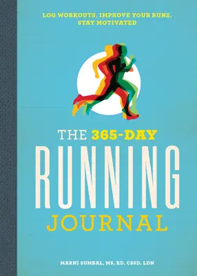 A 365 napos futónapló: Naplózza az edzéseket, fejlessze futásait, maradjon motivált - The 365-Day Running Journal: Log Workouts, Improve Your Runs, Stay Motivated