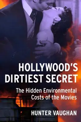 Hollywood legpiszkosabb titka: A filmek rejtett környezeti költségei - Hollywood's Dirtiest Secret: The Hidden Environmental Costs of the Movies