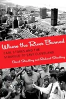 Ahol a folyó égett: Carl Stokes és a Cleveland megmentéséért folytatott harc - Where the River Burned: Carl Stokes and the Struggle to Save Cleveland