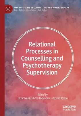 Kapcsolati folyamatok a tanácsadásban és a pszichoterápiás szupervízióban - Relational Processes in Counselling and Psychotherapy Supervision