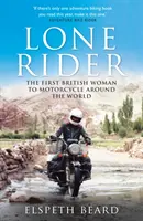 Magányos lovas - Az első brit nő, aki körbemotorozta a világot - Lone Rider - The First British Woman to Motorcycle Around the World