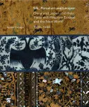 Selyem, porcelán és lakk: Kína és Japán és kereskedelmük Nyugat-Európával és az Újvilággal, 1500-1644 - Silk, Porcelain and Lacquer: China and Japan and Their Trade with Western Europe and the New World, 1500-1644