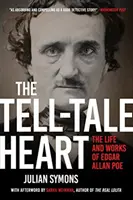 Az árulkodó szív: Edgar Allan Poe élete és művei - The Tell-Tale Heart: The Life and Works of Edgar Allan Poe