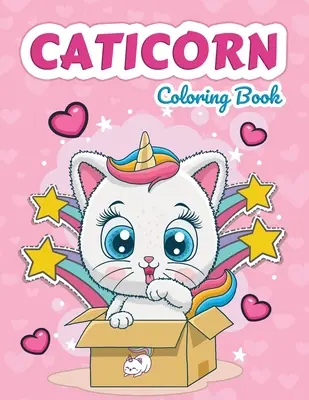 Caticorn színezőkönyv: Cat Unikornisok színezőkönyv gyerekeknek - Caticorn Coloring Book: Cat Unicorns Coloring Book for Kids