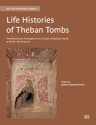 A thébai sírok élettörténetei: Transzdiszciplináris vizsgálatok a Sheikh 'Abd Al-Qurna-i sziklába vájt sírkamrák halmazán - Life Histories of Theban Tombs: Transdisciplinary Investigations of a Cluster of Rock-Cut Tombs at Sheikh 'Abd Al-Qurna