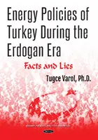 Törökország energiapolitikája az Erdogan-korszakban - tények és hazugságok - Energy Policies of Turkey During the Erdogan Era - Facts and Lies