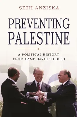 Palesztina megelőzése: A Political History from Camp David to Oslo - Preventing Palestine: A Political History from Camp David to Oslo