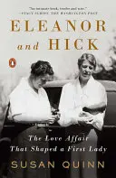 Eleanor és Hick: A szerelem, amely megformált egy first ladyt - Eleanor and Hick: The Love Affair That Shaped a First Lady