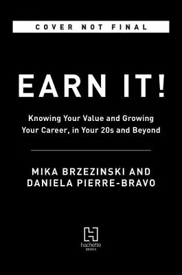 Earn It! Ismerd meg az értékedet és fejleszd a karrieredet a 20-as éveidben és azon túl is - Earn It!: Know Your Value and Grow Your Career, in Your 20s and Beyond