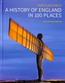 Anglia története 100 helyen: Irreplaceable - A History of England in 100 Places: Irreplaceable