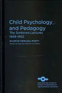 Gyermekpszichológia és pedagógia: Sorbonne-i előadások 1949-1952 - Child Psychology and Pedagogy: The Sorbonne Lectures 1949-1952