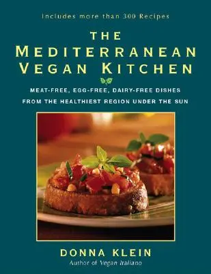 A mediterrán vegán konyha: Hús-, tojás- és tejmentes ételek a Nap alatti legegészségesebb régióból - The Mediterranean Vegan Kitchen: Meat-Free, Egg-Free, Dairy-Free Dishes from the Healthiest Region Under the Sun