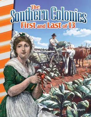 A déli gyarmatok: Az első és az utolsó a 13-ból - The Southern Colonies: First and Last of 13