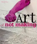 A nem-csinálás művészete - Az új művész/művész kapcsolat - Art of Not Making - The New Artist / Artisan Relationship