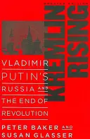 Kreml Rising: Vlagyimir Putyin Oroszországa és a forradalom vége, frissített kiadás - Kremlin Rising: Vladimir Putin's Russia and the End of Revolution, Updated Edition