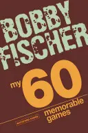 A 60 emlékezetes játékom: Sakk taktikák, sakk stratégiák Bobby Fischerrel - My 60 Memorable Games: Chess Tactics, Chess Strategies with Bobby Fischer