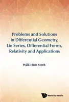 Problémák és megoldások a differenciálgeometriában, Lie-sorozatok, differenciálformák, relativitáselmélet és alkalmazások témakörében - Problems and Solutions in Differential Geometry, Lie Series, Differential Forms, Relativity and Applications