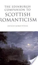 The Edinburgh Companion to Scottish Romanticism (A skót romantika edinburgh-i kézikönyve) - The Edinburgh Companion to Scottish Romanticism