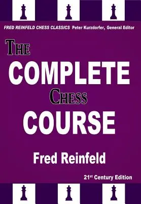 A teljes sakk tanfolyam: A kezdőtől a győztes sakkig - The Complete Chess Course: From Beginning to Winning Chess