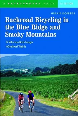 Backroad Bicycling in the Blue Ridge and Smoky Mountains: 27 túra- és hegyikerékpáros túra Észak-Georgiától Délnyugat-Virginiáig - Backroad Bicycling in the Blue Ridge and Smoky Mountains: 27 Rides for Touring and Mountain Bikes from North Georgia to Southwest Virginia