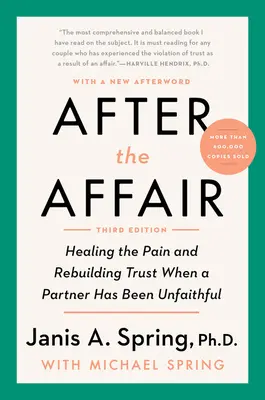 Az ügy után, harmadik kiadás: A fájdalom gyógyítása és a bizalom újjáépítése, ha a partner hűtlen volt - After the Affair, Third Edition: Healing the Pain and Rebuilding Trust When a Partner Has Been Unfaithful