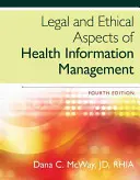 Az egészségügyi információkezelés jogi és etikai vonatkozásai (McWay Dana (St. Louis University)) - Legal and Ethical Aspects of Health Information Management (McWay Dana (St. Louis University))