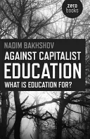 A kapitalista oktatás ellen: Mire való az oktatás? - Against Capitalist Education: What Is Education For?