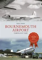 Bournemouthi repülőtér az időben - Bournemouth Airport Through Time