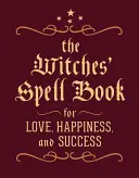 A boszorkányok varázskönyve: Szerelemért, boldogságért és sikerért - The Witches' Spell Book: For Love, Happiness, and Success