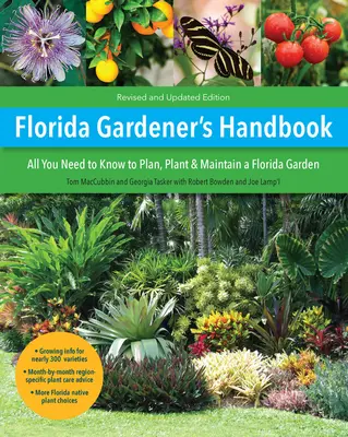 Florida kertész kézikönyve, 2. kiadás: Minden, amit tudni kell a floridai kert megtervezéséhez, ültetéséhez és fenntartásához - Florida Gardener's Handbook, 2nd Edition: All You Need to Know to Plan, Plant, & Maintain a Florida Garden