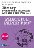 Pearson REVISE Edexcel GCSE (9-1) History Superpower relations and the Cold War Practice Paper Plus - A nagyhatalmi kapcsolatok és a hidegháború gyakorlópapír plusz - Pearson REVISE Edexcel GCSE (9-1) History Superpower relations and the Cold War Practice Paper Plus