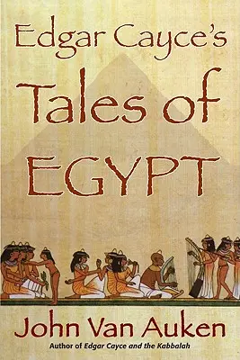 Edgar Cayce meséi Egyiptomról - Edgar Cayce's Tales of Egypt