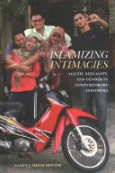 Iszlamizáló intimitások: Ifjúság, szexualitás és nemek a kortárs Indonéziában - Islamizing Intimacies: Youth, Sexuality, and Gender in Contemporary Indonesia