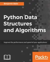 Python adatszerkezetek és algoritmusok: Az alkalmazások teljesítményének javítása gráfokkal, halmokkal és várólistákkal - Python Data Structures and Algorithms: Improve application performance with graphs, stacks, and queues