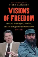 A szabadság víziói: Havanna, Washington, Pretoria és a Dél-Afrikáért folytatott küzdelem, 1976-1991 /]cpiero Gleijeses - Visions of Freedom: Havana, Washington, Pretoria and the Struggle for Southern Africa, 1976-1991 /]cpiero Gleijeses