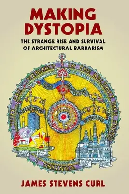 Making Dystopia: Az építészeti barbarizmus különös felemelkedése és túlélése - Making Dystopia: The Strange Rise and Survival of Architectural Barbarism