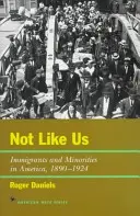 Nem olyanok, mint mi: bevándorlók és kisebbségek Amerikában, 1890-1924 - Not Like Us: Immigrants and Minorities in America, 1890-1924