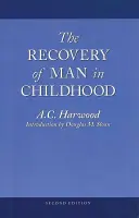 Az ember visszaszerzése gyermekkorban - Tanulmány Rudolf Steiner nevelési munkásságáról - Recovery of Man in Childhood - A Study of the Educational Work of Rudolf Steiner