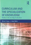 Tanterv és a tudás specializálódása: Tanulmányok az oktatásszociológiából - Curriculum and the Specialization of Knowledge: Studies in the Sociology of Education