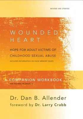 A sebesült szív kísérő munkafüzet: Remény a gyermekkori szexuális visszaélés felnőtt áldozatai számára - The Wounded Heart Companion Workbook: Hope for Adult Victims of Childhood Sexual Abuse